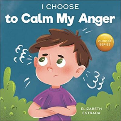 خرید و دانلود نسخه کامل کتاب I Choose to Calm My Anger: A Colorful, Picture Book About Anger Management And Managing Difficult Feelings and Emotions –  +  Pdf