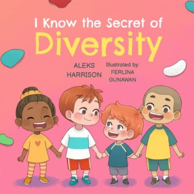 خرید و دانلود نسخه کامل کتاب I Know the Secret of Diversity: Children’s Picture Book About Diversity and Inclusion for Preschool – + Pdf