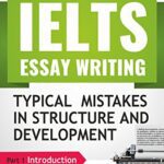 خرید و دانلود نسخه کامل کتاب IELTS ESSAY WRITING : TYPICAL MISTAKES IN STRUCTURE AND DEVELOPMENT: PART 1 : INTRODUCTION ( tips, illustrative examples and comments) –  +  PDF