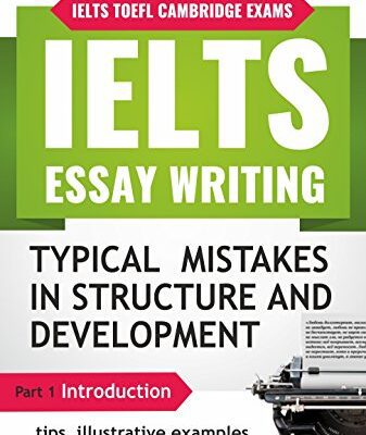 خرید و دانلود نسخه کامل کتاب IELTS ESSAY WRITING : TYPICAL MISTAKES IN STRUCTURE AND DEVELOPMENT: PART 1 : INTRODUCTION ( tips, illustrative examples and comments) –  +  PDF