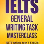 خرید و دانلود نسخه کامل کتاب IELTS General Writing Task Masterclass ®: IELTS Writing Task 1 & IELTS Writing Task 2: IELTS Writing Book 2 Kindle Edition –  +  PDF