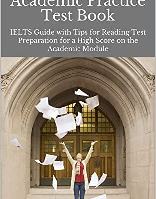 خرید و دانلود نسخه کامل کتاب IELTS Reading Academic Practice Test Book: IELTS Guide with Tips for Reading Test Preparation for a High Score on the Academic Module –  +  PDF