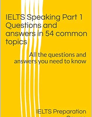 خرید و دانلود نسخه کامل کتاب IELTS Speaking Part 1 Questions and answers in 54 common topics: All the questions and answers you need to know –  +  PDF