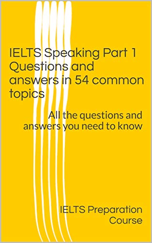 خرید و دانلود نسخه کامل کتاب IELTS Speaking Part 1 Questions and answers in 54 common topics: All the questions and answers you need to know – + PDF_683e90c764061.jpeg خرید و دانلود نسخه کامل کتاب IELTS Speaking Part 1 Questions and answers in 54 common topics: All the questions and answers you need to know – + PDF