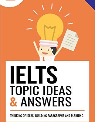خرید و دانلود نسخه کامل کتاب IELTS Topic Ideas & Answers: This book contains over 156 ideas for answering IELTS Task 2 questions. A lot of the questions were seen in IELTS exams and were sent in by students. Kindle Edition –  +  PDF