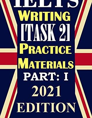 خرید و دانلود نسخه کامل کتاب IELTS Writing [Task 2] Practice Materials, Part: 1: 2021 Updated Edition Kindle Edition –  +  PDF