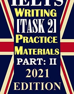 خرید و دانلود نسخه کامل کتاب IELTS Writing [Task 2] Practice Materials, Part: 2: 2021 Updated Edition Kindle Edition –  +  PDF