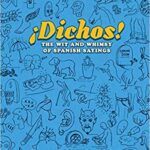 خرید و دانلود نسخه کامل کتاب iexcl;Dichos! The Wit and Whimsy of Spanish Sayings