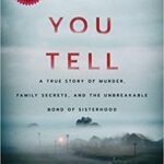 خرید و دانلود نسخه کامل کتاب If You Tell: A True Story of Murder, Family Secrets, and the Unbreakable Bond of Sisterhood Paperback – December 1, 2019 –  +  PDF