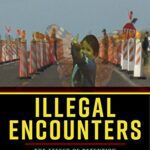 خرید و دانلود نسخه کامل کتاب Illegal Encounters The Effect of Detention and Deportation on Young People