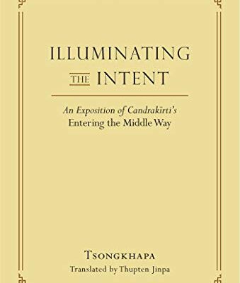 خرید و دانلود نسخه کامل کتاب Illuminating the Intent: An Exposition of Candrakirti’s Entering the Middle Way (Library of Tibetan Classics Book 19) – + pdf