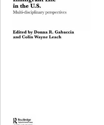 خرید و دانلود نسخه کامل کتاب Immigrant Life in the US: Multidisciplinary Perspectives (Routledge Advances in Sociology, 7) –  PDF
