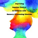 خرید و دانلود نسخه کامل کتاب Improving Impulse Control in Children with Sensory Processing Disorder –  +  Pdf
