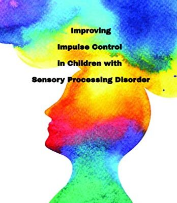 خرید و دانلود نسخه کامل کتاب Improving Impulse Control in Children with Sensory Processing Disorder – + Pdf