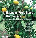 خرید و دانلود نسخه کامل کتاب Indigenous fruit trees in the troIndigenous fruit trees in the tropics : domestication, utilization and commercializationpics : domestication, utilization and commercialization – PDF