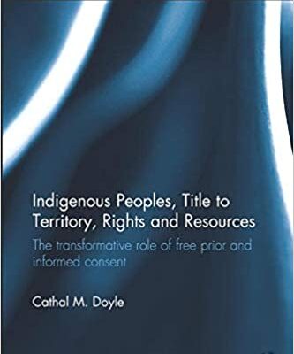 خرید و دانلود نسخه کامل کتاب Indigenous Peoples, Title to Territory, Rights and Resources: The Transformative Role of Free Prior and Informed Consent –  Pdf