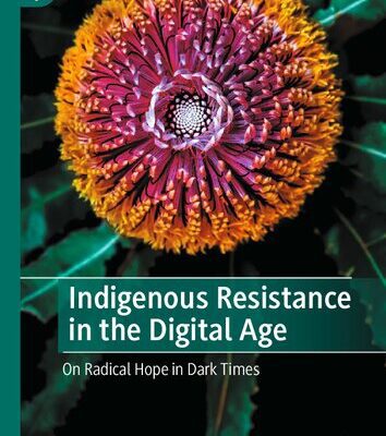 خرید و دانلود نسخه کامل کتاب Indigenous Resistance in the Digital Age: On Radical Hope in Dark Times –  PDF