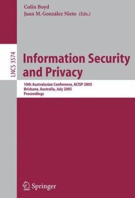 خرید و دانلود نسخه کامل کتاب Information Security and Privacy: 10th Australasian Conference, ACISP 2005, Brisbane, Australia, July 4-6, 2005. Proceedings