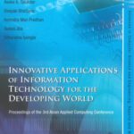 خرید و دانلود نسخه کامل کتاب Innovative Applications of Information Technology for the Developing World: Proceedings of the 3rd Asian Applied Computing Conference (Advances in Computer … and Engineering: Reports and Monographs)