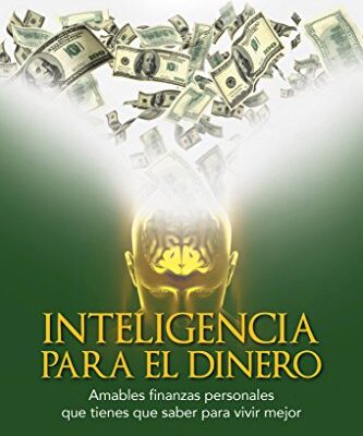 خرید و دانلود نسخه کامل کتاب Inteligencia para el dinero: Amables finanzas personales que tienes que saber para vivir mejor (Spanish Edition) – + pdf