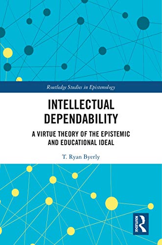 خرید و دانلود نسخه کامل کتاب Intellectual Dependability: A Virtue Theory of the Epistemic and Educational Ideal (Routledge Studies in Epistemology) – PDF_683bcd136be92.jpeg خرید و دانلود نسخه کامل کتاب Intellectual Dependability: A Virtue Theory of the Epistemic and Educational Ideal (Routledge Studies in Epistemology) – PDF