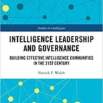 خرید و دانلود نسخه کامل کتاب Intelligence Leadership and Governance: Building Effective Intelligence Communities in the 21st Century (Studies in Intelligence) –  PDF