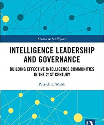 خرید و دانلود نسخه کامل کتاب Intelligence Leadership and Governance: Building Effective Intelligence Communities in the 21st Century (Studies in Intelligence) –  PDF