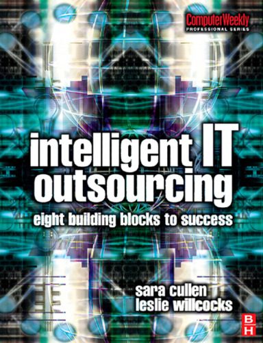 خرید و دانلود نسخه کامل کتاب Intelligent IT Outsourcing: Eight Building Blocks to Success (Computer Weekly Professional)_6862ca1af0654.jpeg خرید و دانلود نسخه کامل کتاب Intelligent IT Outsourcing: Eight Building Blocks to Success (Computer Weekly Professional)