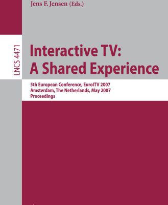 خرید و دانلود نسخه کامل کتاب Interactive TV: a Shared Experience: 5th European Conference, EuroITV 2007, Amsterdam, The Netherlands, May 24-25, 2007. Proceedings