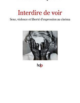 خرید و دانلود نسخه کامل کتاب Interdire de voir: Sexe, violence et liberté d’expression au cinéma (Histoire de la Pensée) (French Edition) –  +  pdf