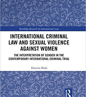 خرید و دانلود نسخه کامل کتاب International Criminal Law and Sexual Violence against Women The Interpretation of Gender in the Contemporary International Criminal Trial (Routledge Research in International Law)