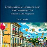 خرید و دانلود نسخه کامل کتاب International Heritage Law for Communities:  Exclusion and Re-Imagination (Cultural Heritage Law and Policy)[2019] –  PDF