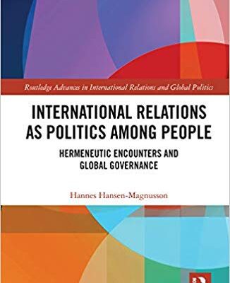 خرید و دانلود نسخه کامل کتاب International Relations as Politics among People: Hermeneutic Encounters and Global Governance