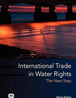 خرید و دانلود نسخه کامل کتاب International Trade in Water Rights: The Next Step – PDF