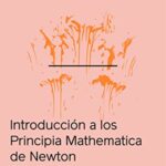 خرید و دانلود نسخه کامل کتاب Introducción a los Principia Mathematica + La Antinaturaleza: Introducción a Principia Mathematica de Newton + La antinaturaleza (Spanish Edition) –  +  pdf