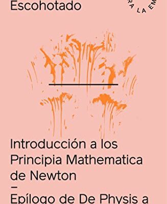 خرید و دانلود نسخه کامل کتاب Introducción a los Principia Mathematica + La Antinaturaleza: Introducción a Principia Mathematica de Newton + La antinaturaleza (Spanish Edition) –  +  pdf