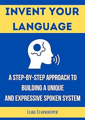 خرید و دانلود نسخه کامل کتاب Invent Your Language: A Step-by-Step Approach to Building a Unique and Expressive Spoken System – + Pdf