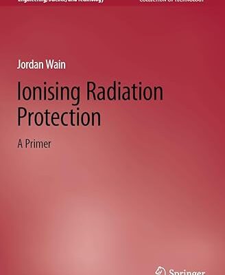 خرید و دانلود نسخه کامل کتاب Ionising Radiation Protection: A Primer (Synthesis Lectures on Engineering, Science, and Technology) – Pdf