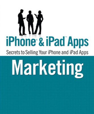 خرید و دانلود نسخه کامل کتاب iPhone and iPad Apps Marketing: Secrets to Selling Your iPhone and iPad Apps (Que Biz-Tech)