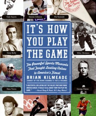 خرید و دانلود نسخه کامل کتاب It’s How You Play the Game: The Powerful Sports Moments That Taught Lasting Values to America’s Finest – PDF