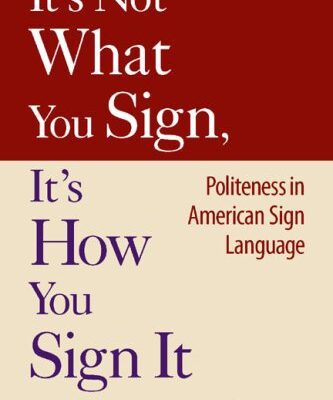 خرید و دانلود نسخه کامل کتاب It’s Not What You Sign, It’s How You Sign It: Politeness in American Sign Language – PDF