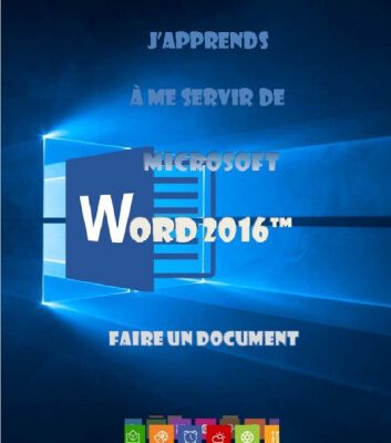 خرید و دانلود نسخه کامل کتاب J’apprends à me servir de Word 2016: Faire un document avec Word