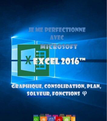 خرید و دانلود نسخه کامل کتاب Je me perfectionne avec Excel 2016: Graphiques, consolidation, plan, nom, solveur…