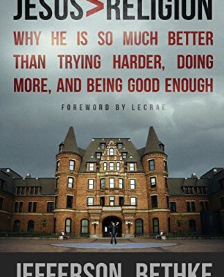 خرید و دانلود نسخه کامل کتاب Jesus > Religion: Why He Is So Much Better Than Trying Harder, Doing More, and Being Good Enough