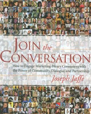 خرید و دانلود نسخه کامل کتاب Join the Conversation: How to Engage Marketing-Weary Consumers with the Power of Community, Dialogue, and Partnership –  PDF