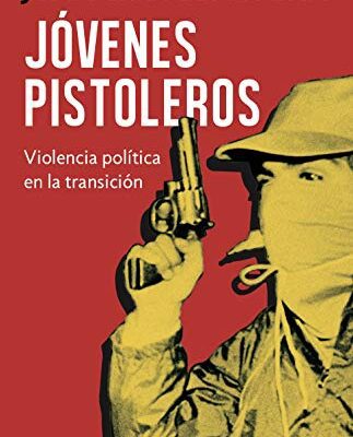 خرید و دانلود نسخه کامل کتاب Jóvenes pistoleros Violencia política en la transición (Spanish Edition) eBook[2019] –  +  pdf