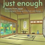 خرید و دانلود نسخه کامل کتاب Just Enough: Lessons from Japan for Sustainable Living, Architecture, and Design –  +  Pdf