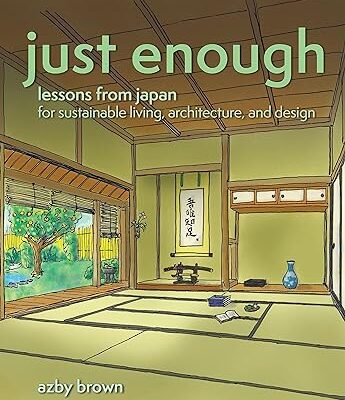 خرید و دانلود نسخه کامل کتاب Just Enough: Lessons from Japan for Sustainable Living, Architecture, and Design – + Pdf