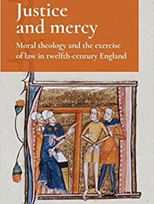 خرید و دانلود نسخه کامل کتاب Justice and mercy: Moral theology and the exercise of law in twelfth-century England – PDF