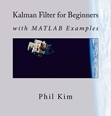 خرید و دانلود نسخه کامل کتاب Kalman Filter for Beginners: with MATLAB Examples –  Pdf